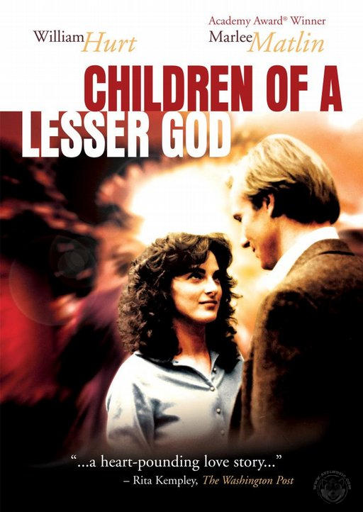Children of a Lesser God, 1986. Starring William Hurt and Marlee Matlin.
